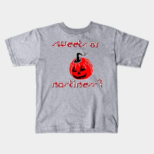 Sweets Or Nastiness?Happy Hallowin Party Kids T-Shirt